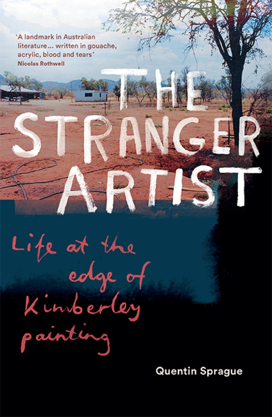 Luke Stegemann reviews The Stranger Artist: Life at the edge of Kimberley painting by Quentin Sprague