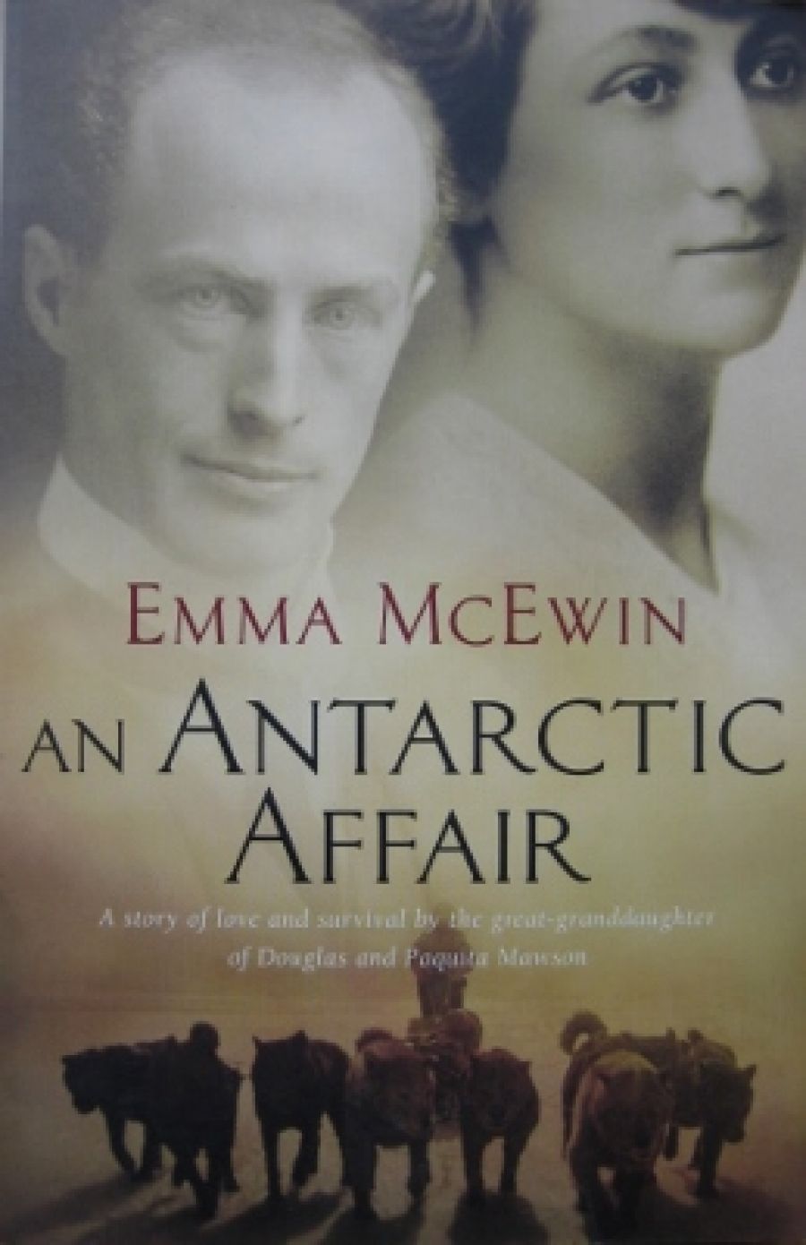 Kerrie Round reviews An Antarctic Affair: A story of love and survival by the great-granddaughter of Douglas and Paquita Mawson by Emma McEwin