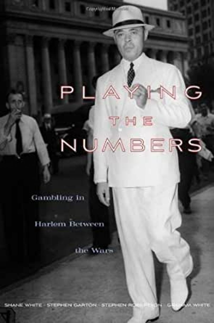 David Goodman reviews Playing the Numbers: Gambling in Harlem between the Wars by Shane White, Stephen Garton, Stephen Robertson and Graham White