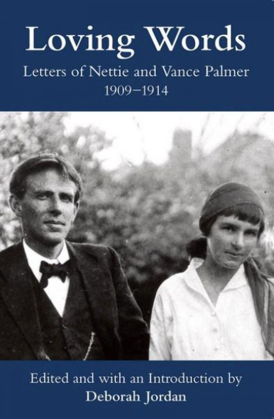 Brenda Niall reviews Loving Words: Love letters of Nettie and Vance Palmer 1909–1914 by Deborah Jordan