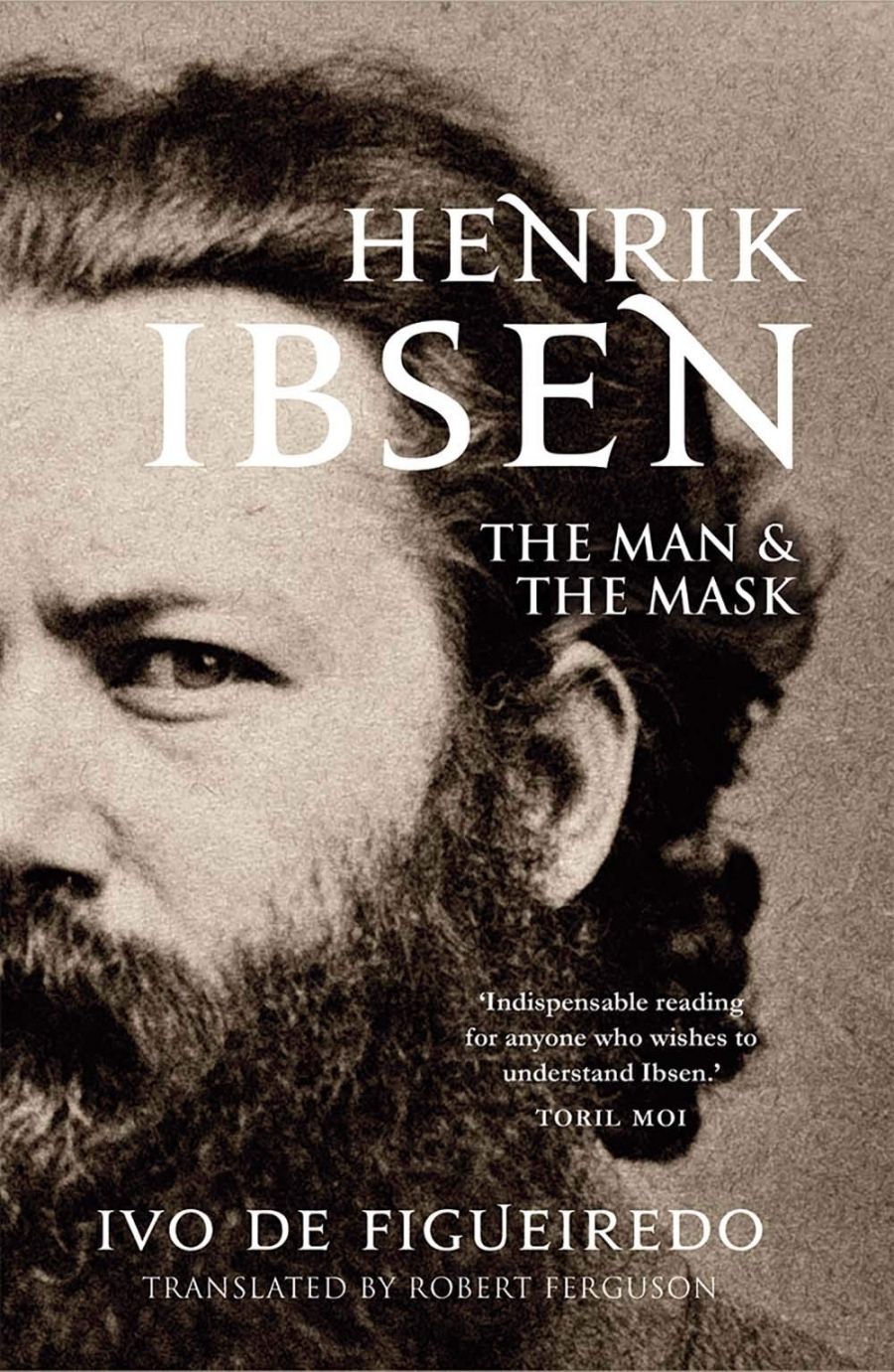 Kári Gíslason reviews Henrik Ibsen: The man and the mask by Ivo de Figueiredo, translated by Robert Ferguson