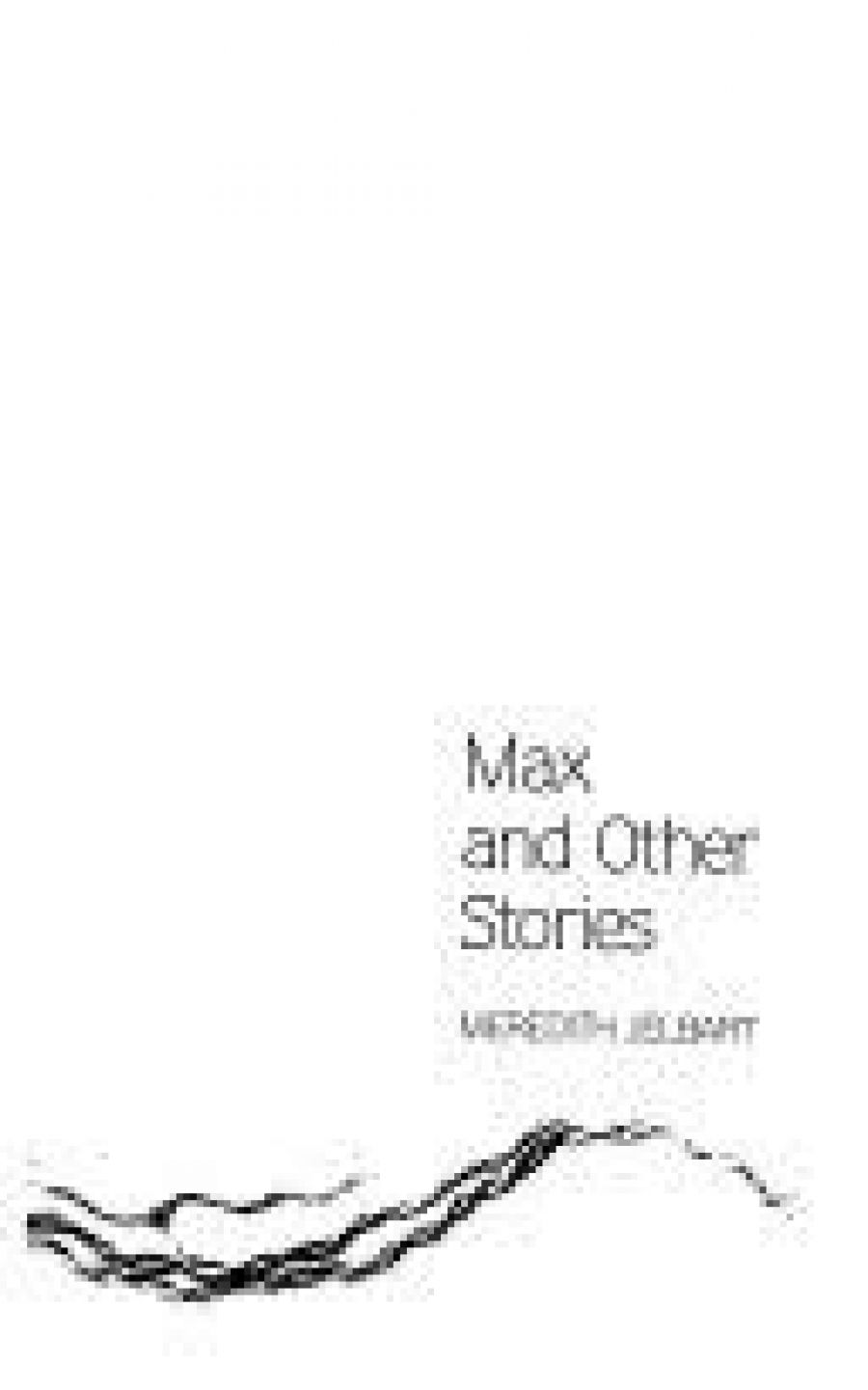 Doris Leadbetter reviews Max and Other Stories by Meredith Jelbart