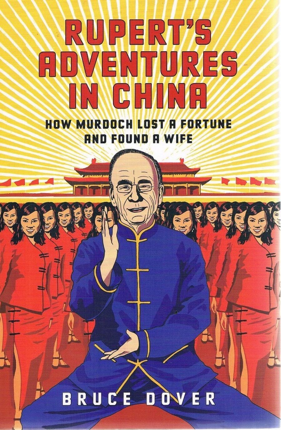 Richard Walsh reviews Ruperts Adventure in China: How Murdoch lost a fortune and found a wife by Bruce Dover