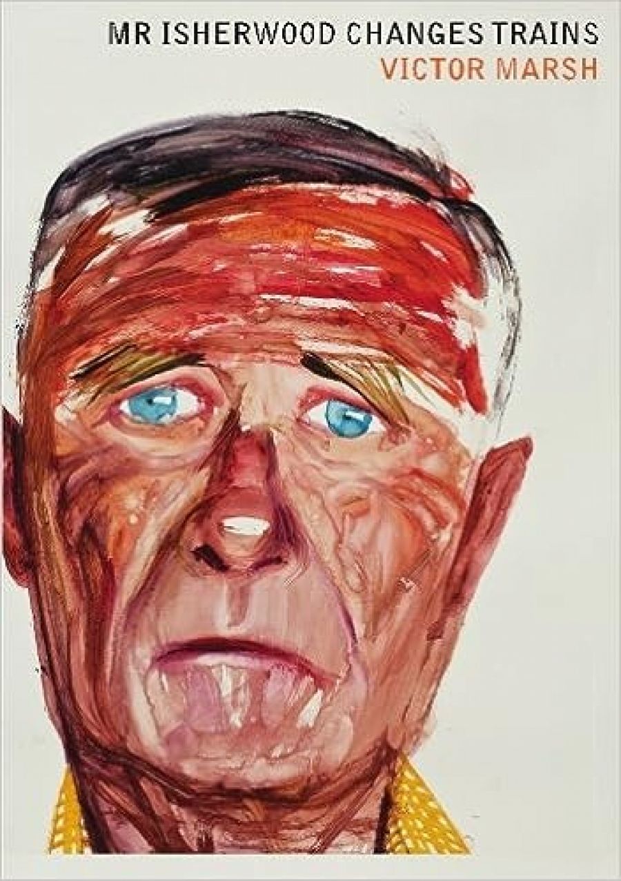 Sarah Kanowski reviews Mr Isherwood Changes Trains: Christopher Isherwood and the Search for the Home Self by Victor Marsh