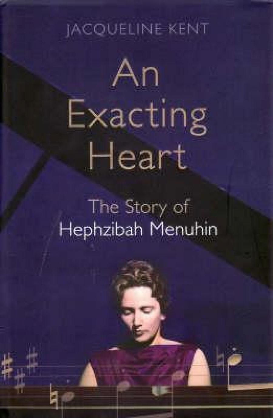 Peter Rose reviews An Exacting Heart: The story of Hephzibah Menuhin by Jacqueline Kent