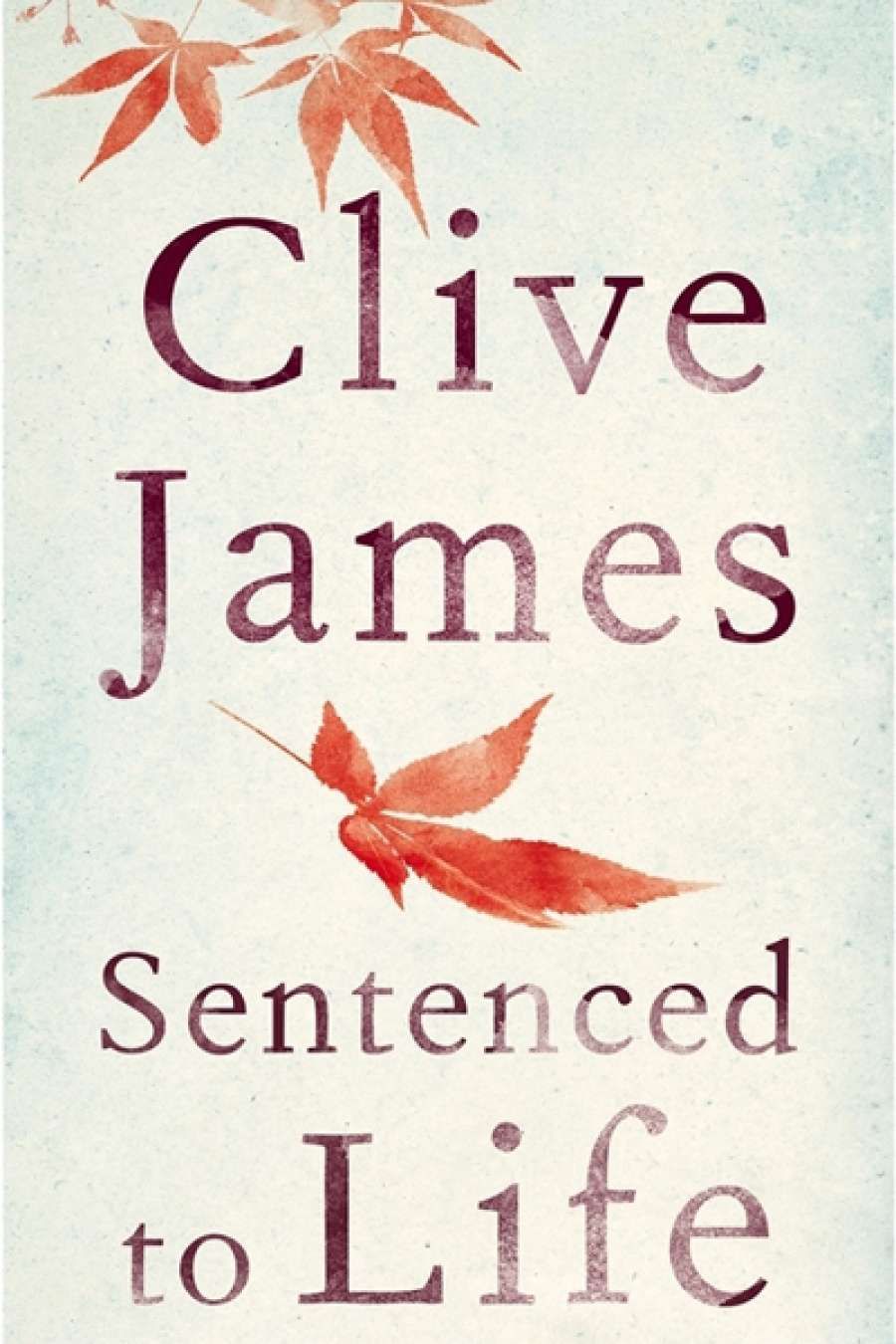Peter Goldsworthy reviews Sentenced to Life by Clive James
