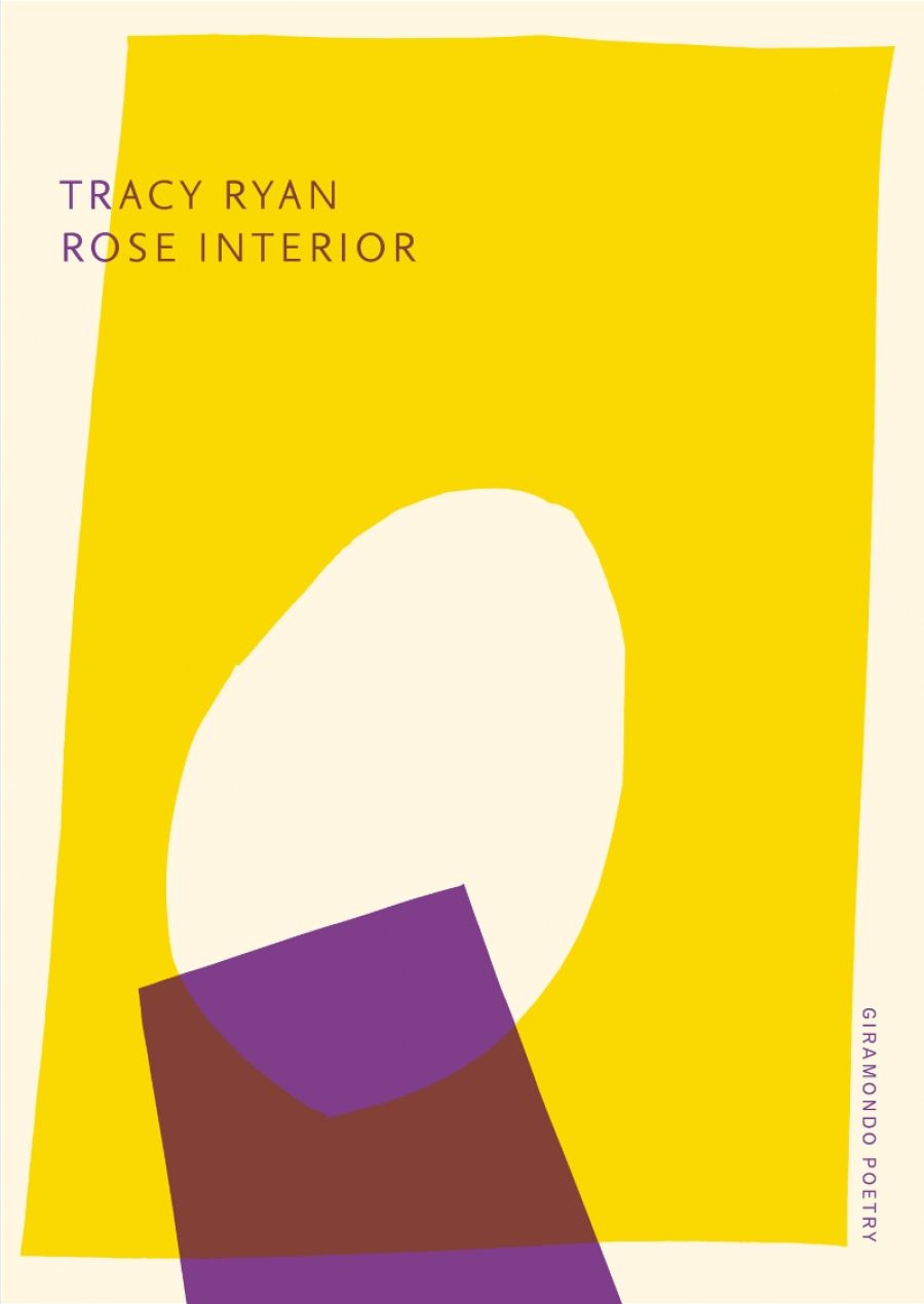 Maria Takolander reviews Rose Interior by Tracy Ryan
