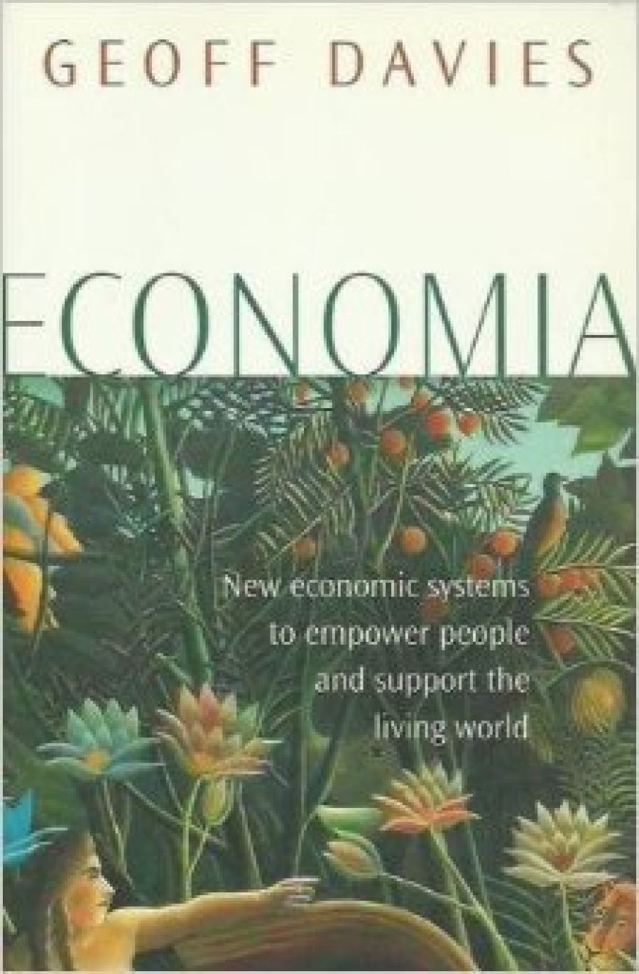 Philip Clark reviews Economia: New economic systems to empower people and support the living world by Geoff Davies and How Australia Compares by Rod Tiffen and Ross Gittens