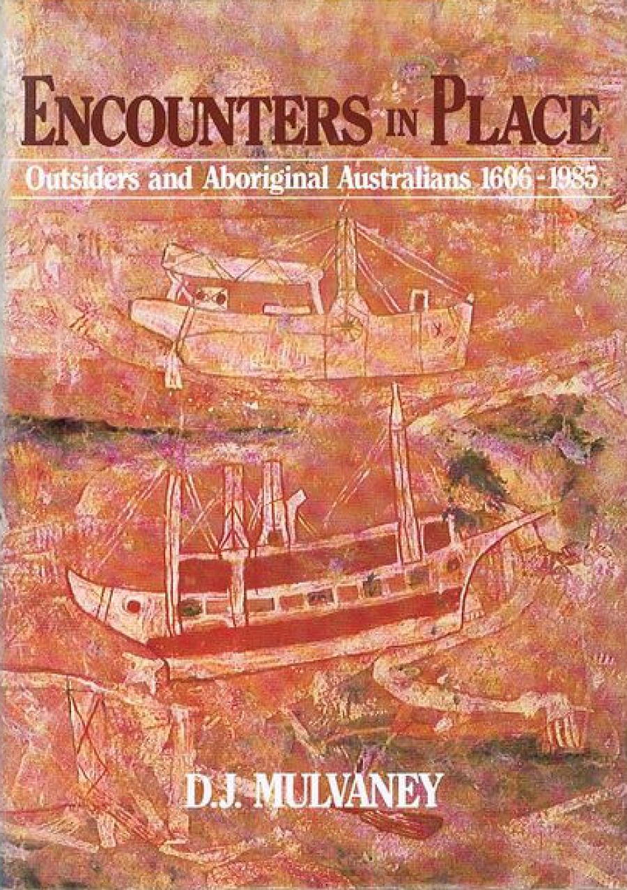 Deborah Bird Rose reviews Encounters in Place: Outsiders and Aboriginal Australians by D.J. Mulvaney