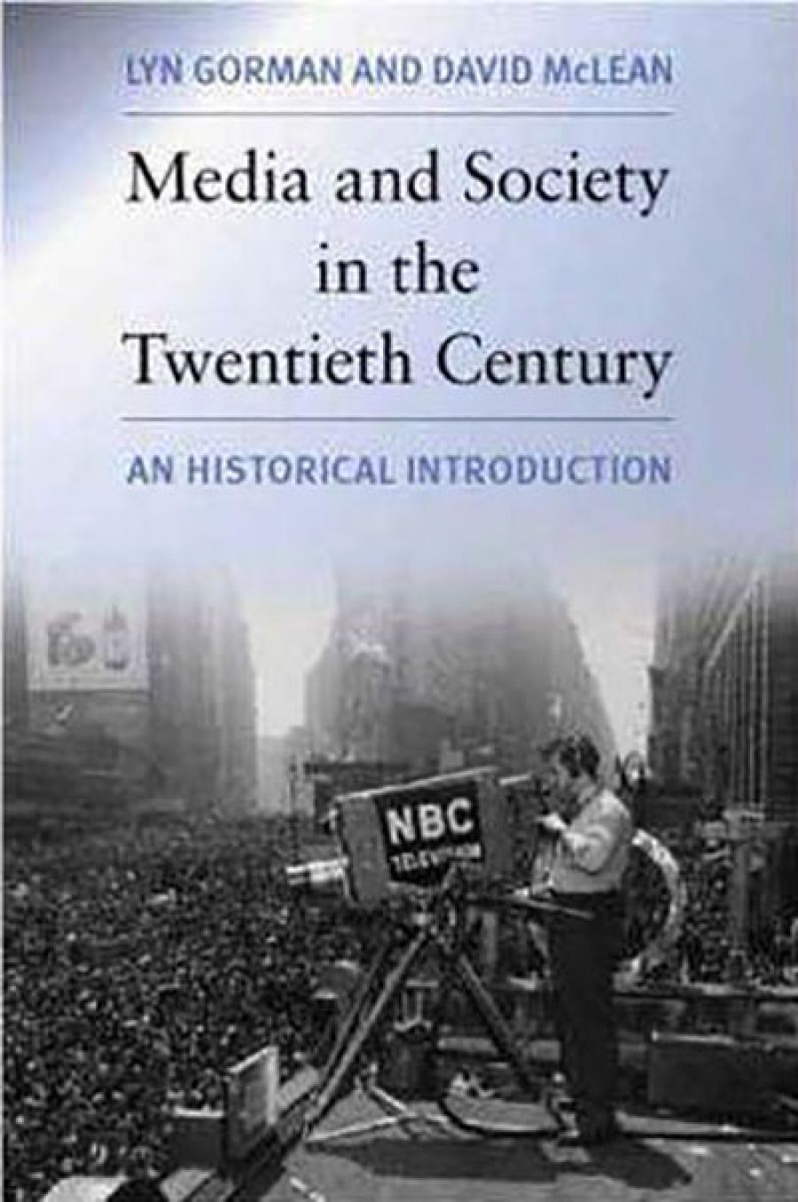 Terry Flew reviews Media and Society in the Twentieth Century: A historical introduction by Lyn Gorman and David McLean