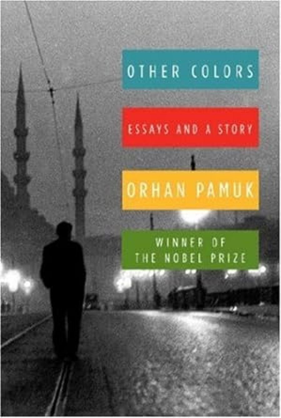 Sarah Kanowski reviews Other Colours: Essays and a Story by Orhan Pamuk and translated by Maureen Freely