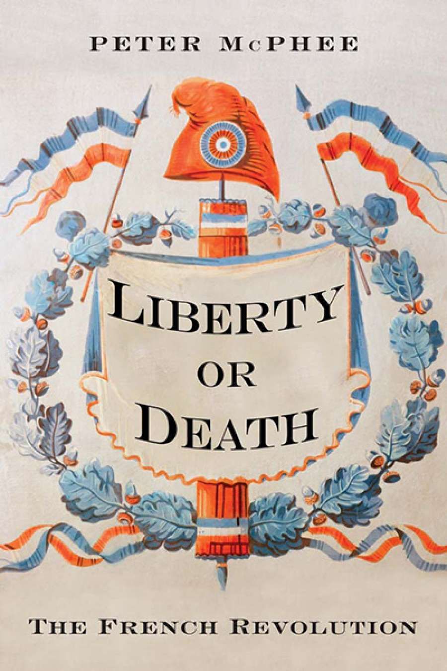 Robert Aldrich reviews Liberty or Death: The French Revolution by Peter McPhee