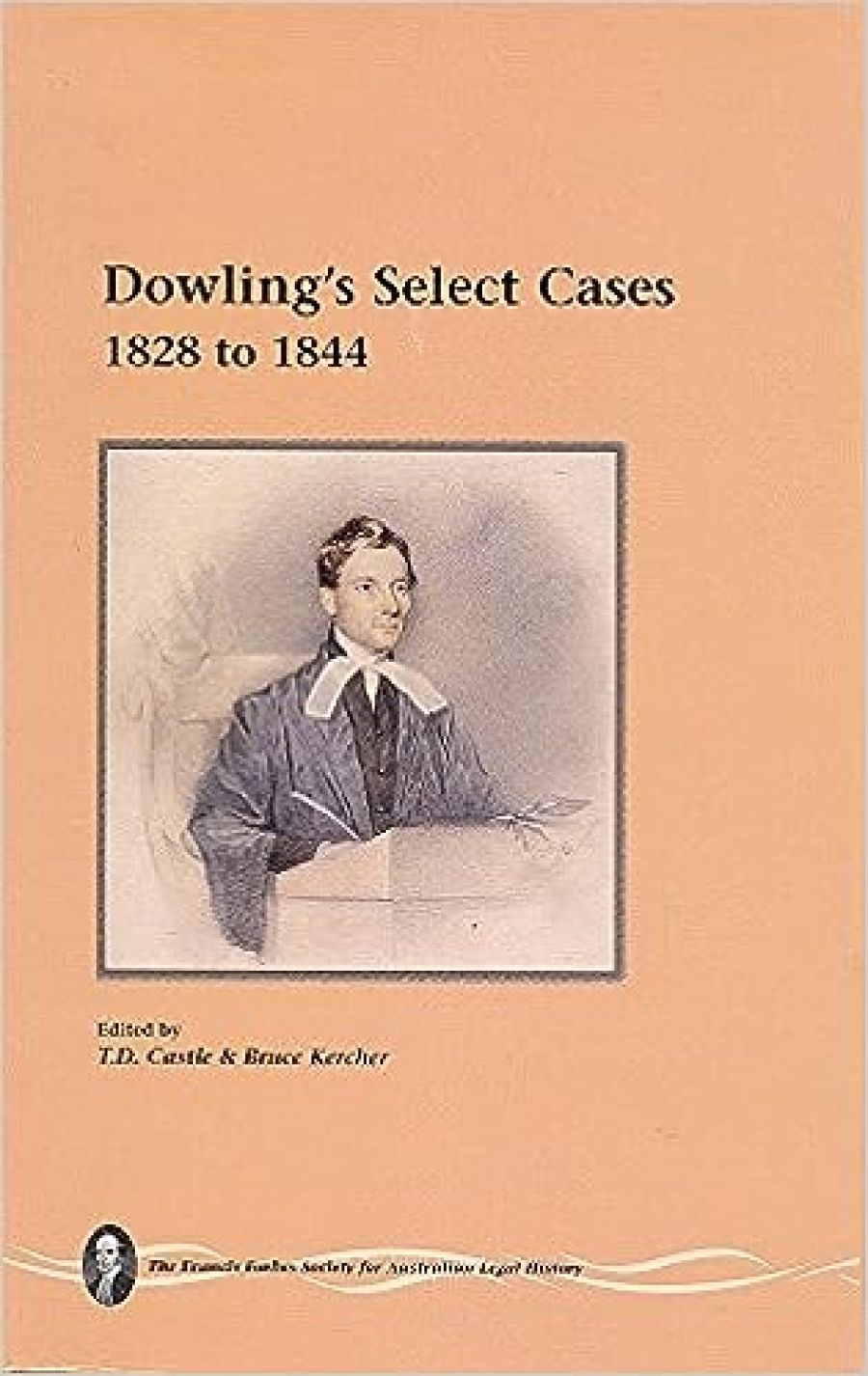 Ian Barker reviews Dowling’s Select Cases, 1828 To 1844 edited by T.D. Castle and Bruce Kercher