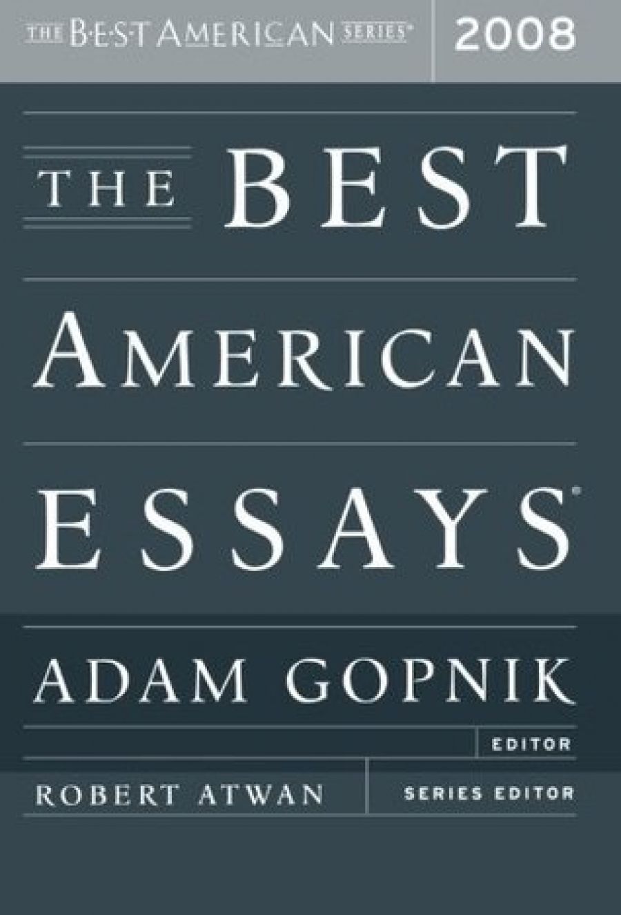 Gay Bilson reviews The Best American Essays 2008 edited by Adam Gopnik and The Best Australian Essays 2008 edited by David Marr