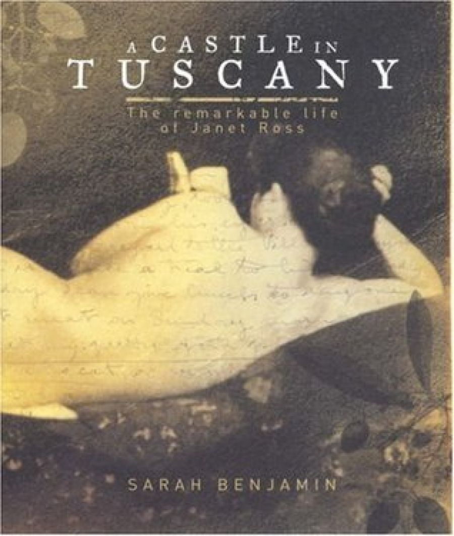 Ros Pesman reviews A Castle in Tuscany: The remarkable life of Janet Ross by Sarah Benjamin