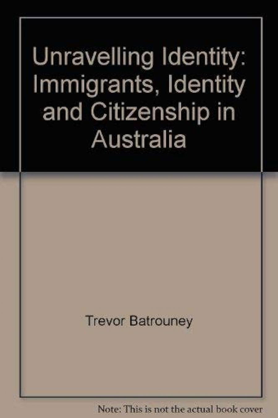 Peter Mares reviews Unravelling Identity: Immigrants, identity and citizenship in Australia by Trevor Batrouney and John Goldlust, and Borderwork in multicultural Australia by Bob Hodge and John OCarroll