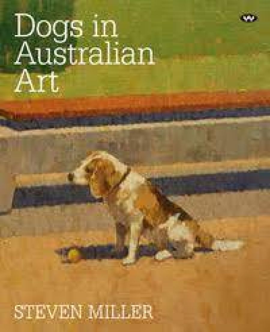 Stella Gray reviews Dogs in Australian Art: A New History in Antipodean Creativity by Steven Miller