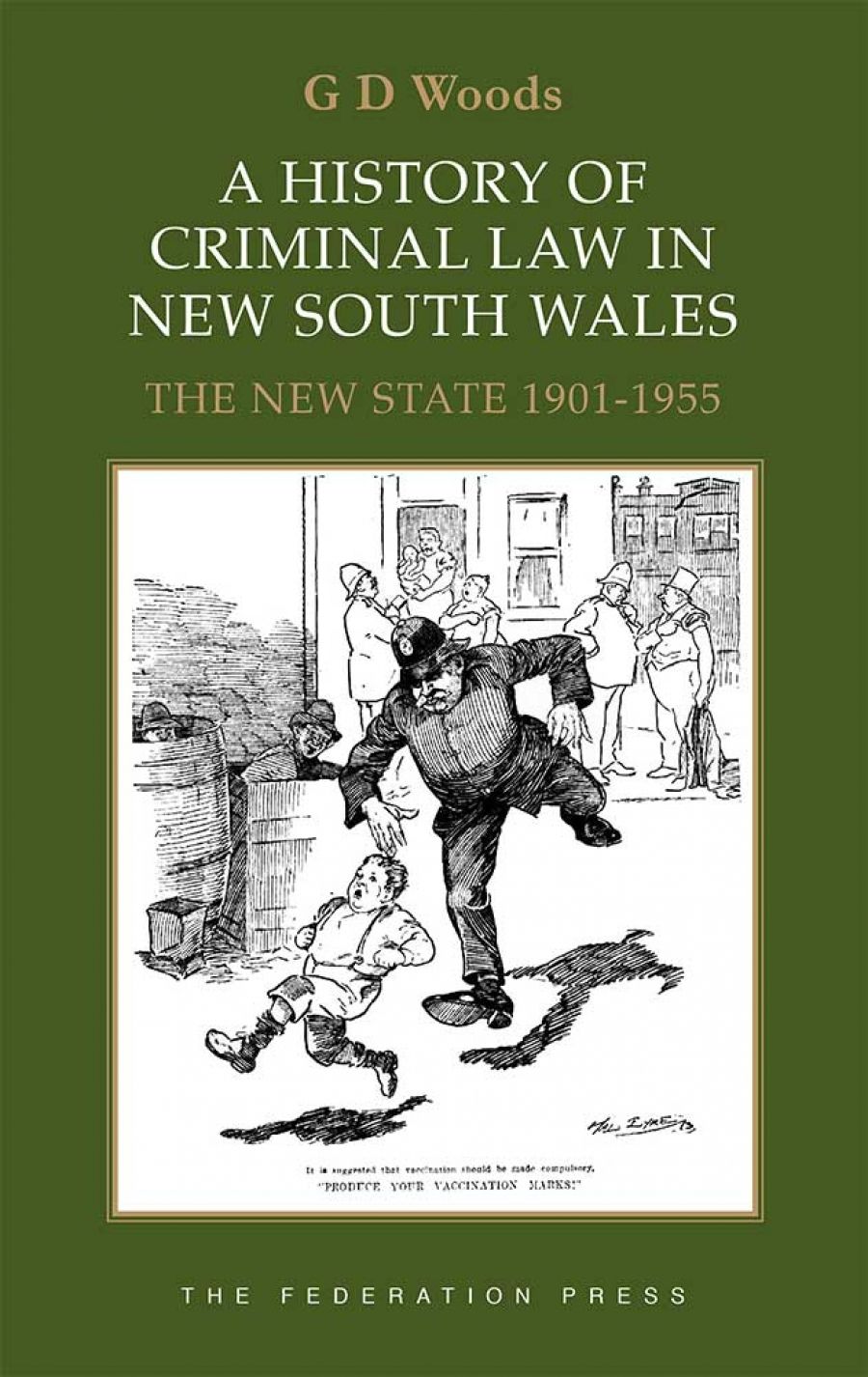Hugh Dillon reviews ‘A History Of Criminal Law In New South Wales: The Colonial Period 1788¬1900’ by G.D. Woods