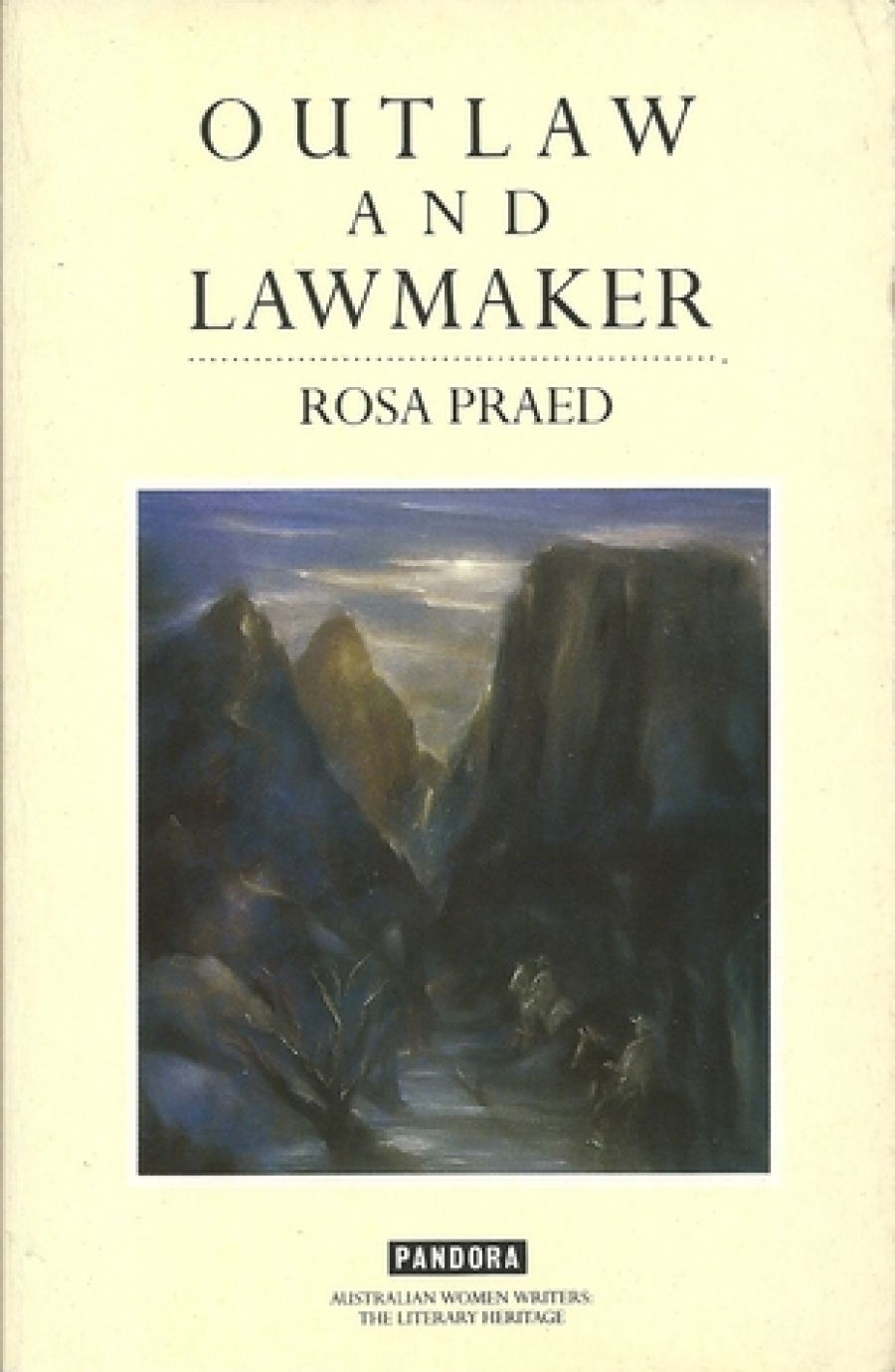 Margaret Harris reviews Outlaw and Lawmaker by Rosa Praed and Mothers of the Novel by Dale Spender