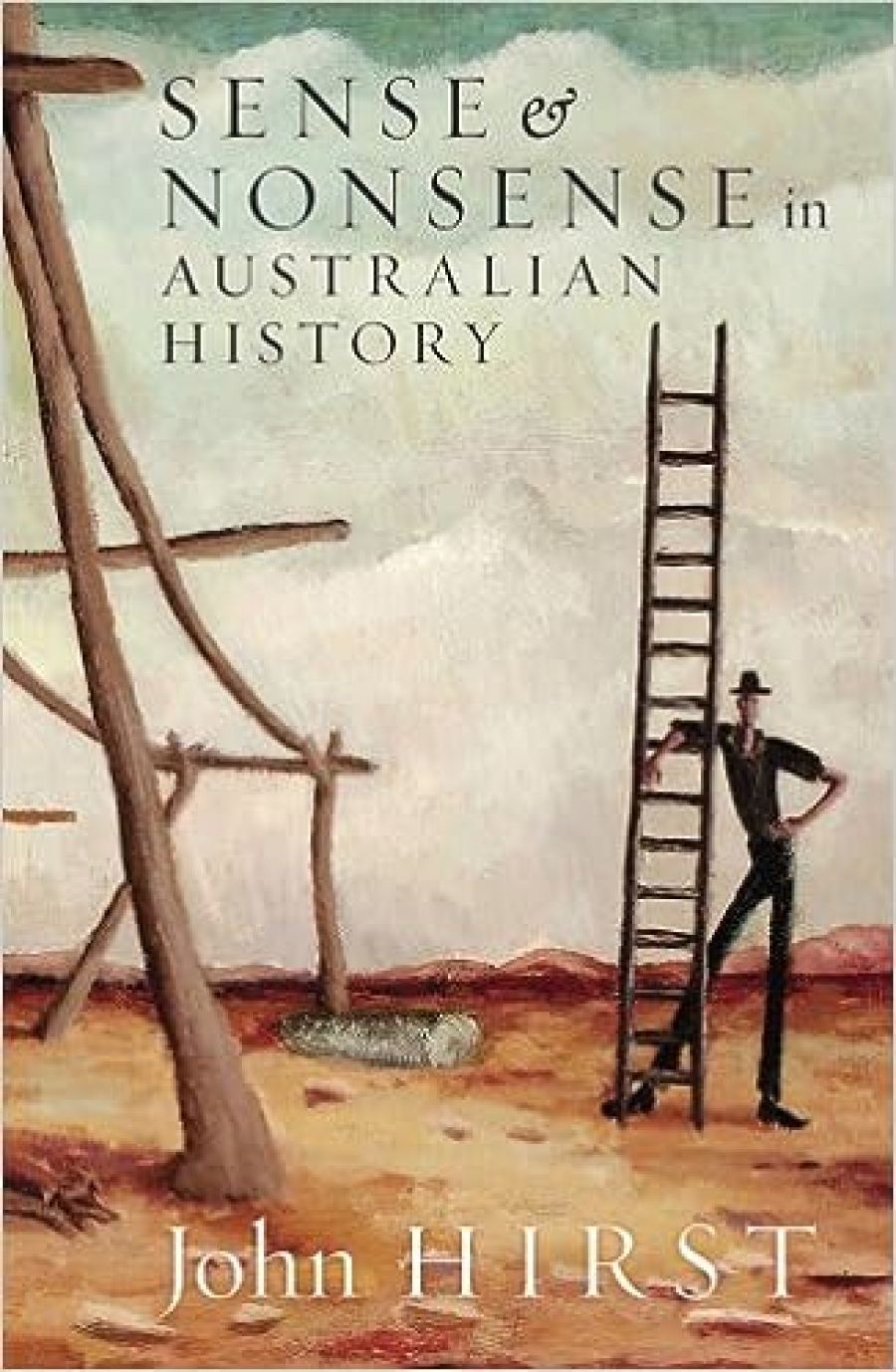 Alan Atkinson reviews Sense and Nonsense in Australian History by John Hirst