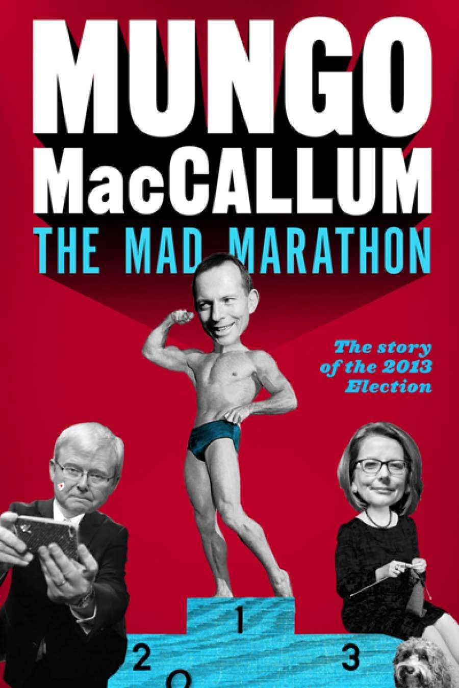 Shane Carmody reviews The Mad Marathon: The story of the 2013 election by Mungo MacCallum
