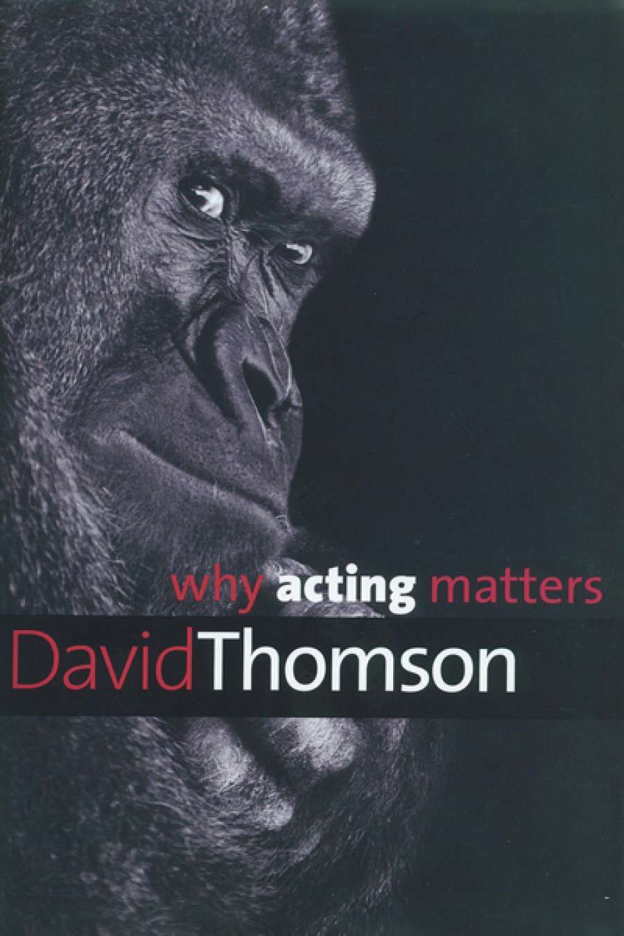 John Rickard reviews Why Acting Matters by David Thomson and Great Shakespeare Actors by Stanley Wells
