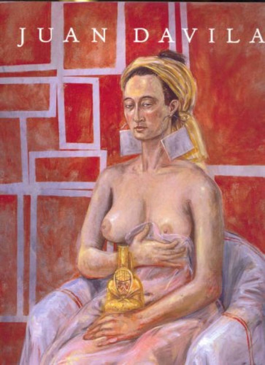 David Hansen reviews ‘Juan Davila with Guy Brett and Roger Benjamin’ by Juan Davila