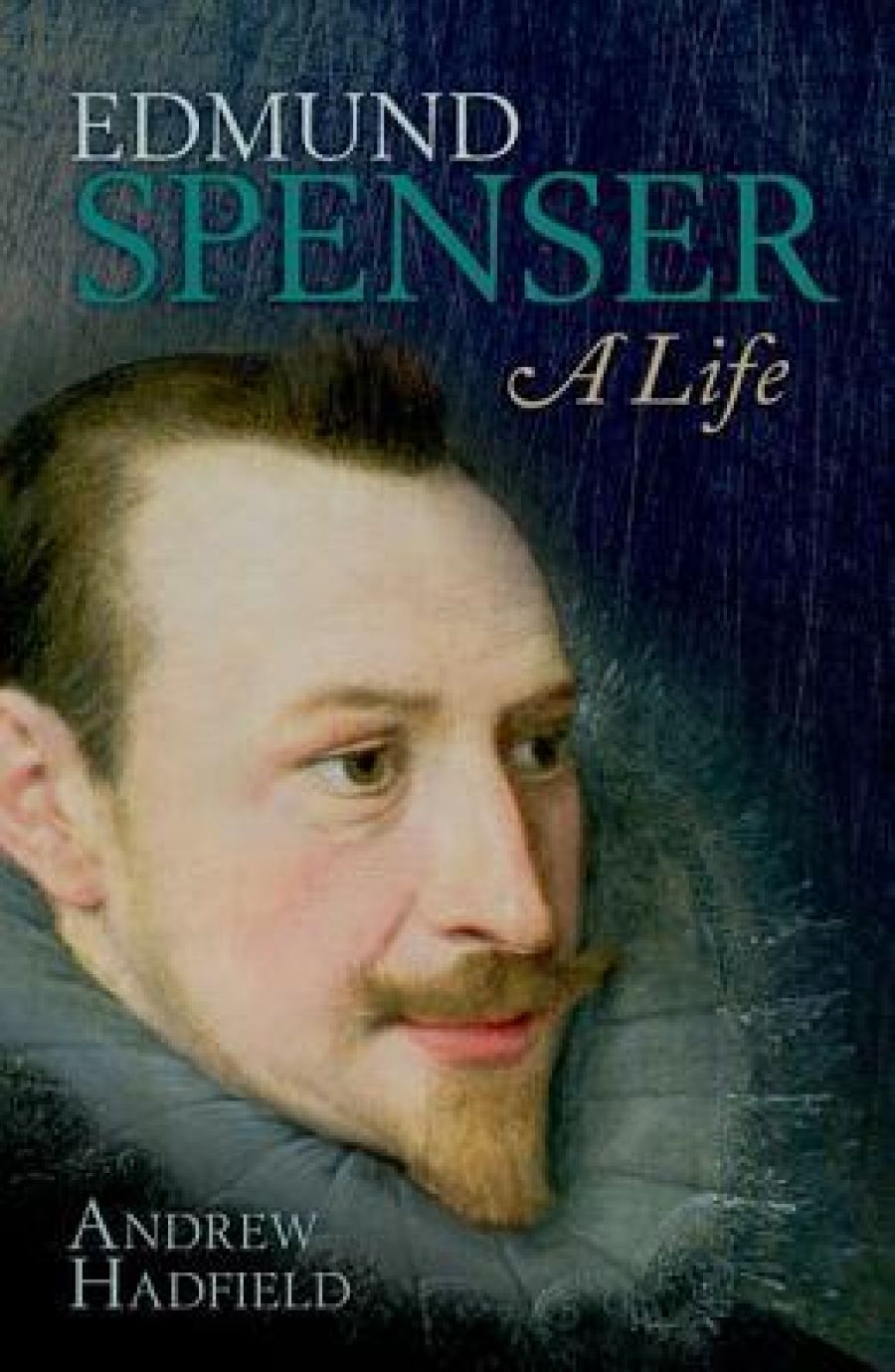 Lisa Gorton reviews Edmund Spenser: A life by Andrew Hadfield