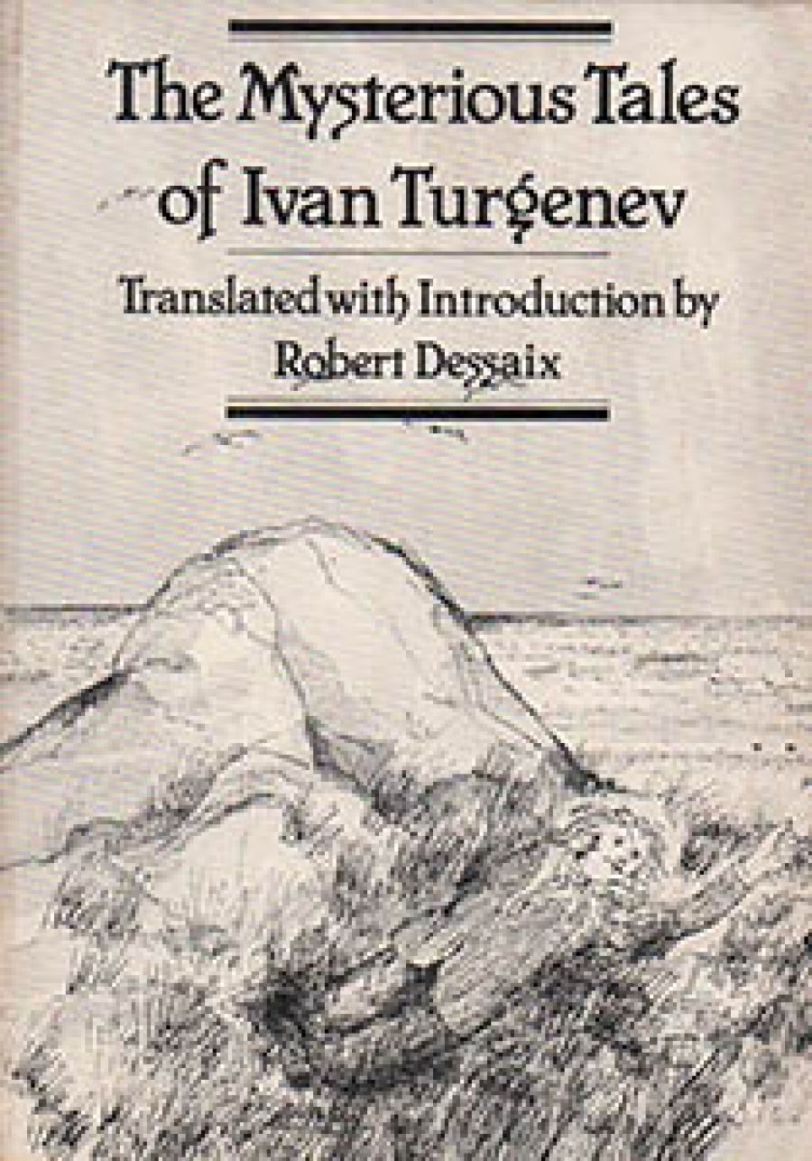 Judith Armstrong reviews The Mysterious Tales of Ivan Turgenev edited and translated by Robert Dessaix