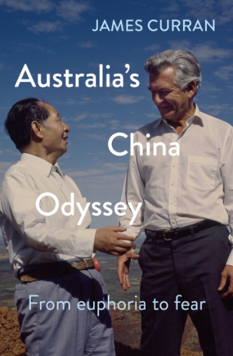 Hugh White reviews Australia’s China Odyssey: From euphoria to fear by James Curran
