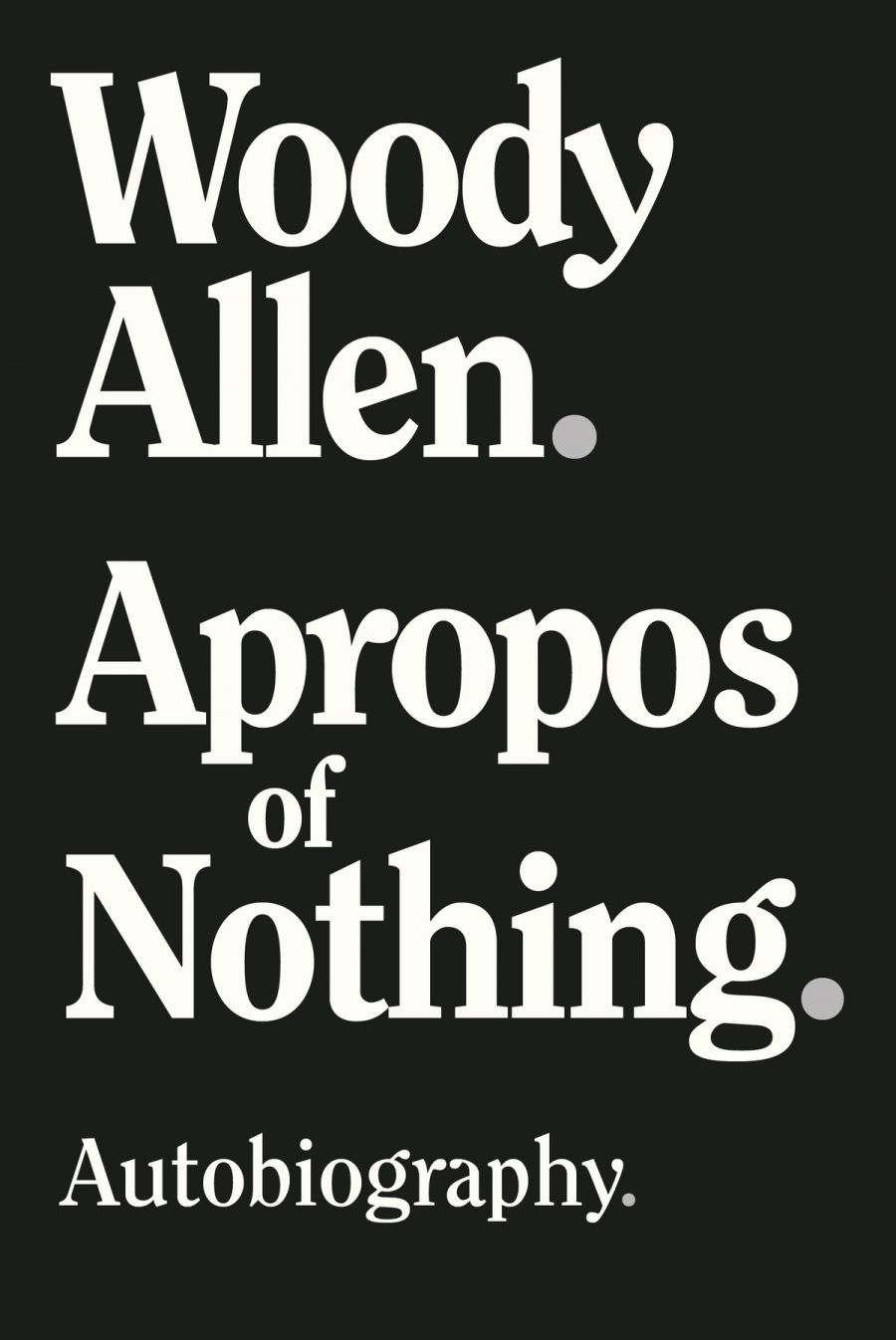 Peter Craven reviews Apropos of Nothing by Woody Allen