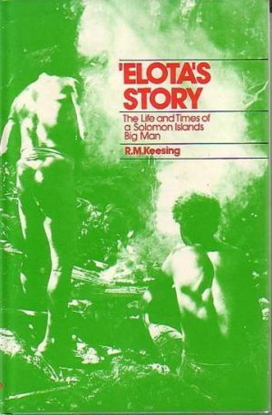 Olaf Ruhen reviews ‘Elotas Story: The life and times of a Solomon Islands big man by R.M. Keesing