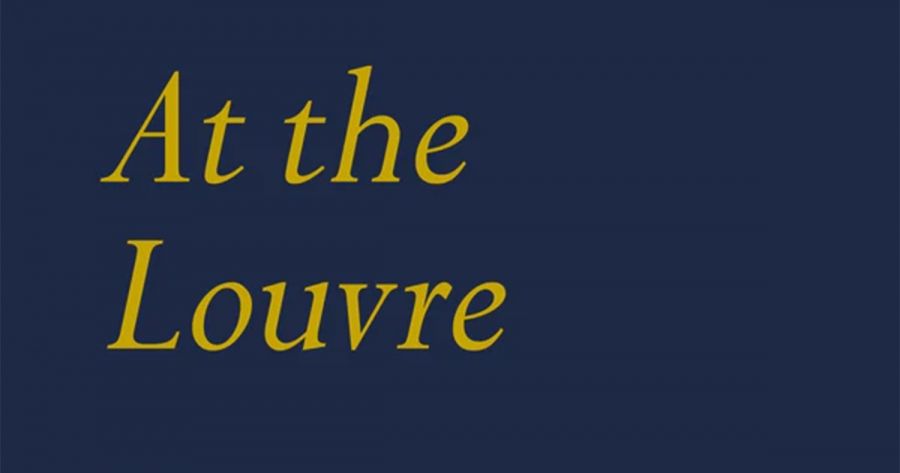 Paul Kane reviews ‘At the Louvre:  Poems by 100 contemporary world poets’ edited by Antoine Caro, Edwin Frank, and Donatien Grau