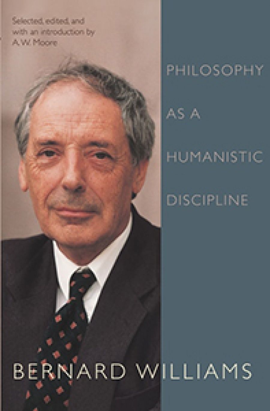 Christopher Cordner reviews Philosophy as a Humanistic Discipline and The Sense of the Past: Essays in the history of philosophy by Bernard Williams