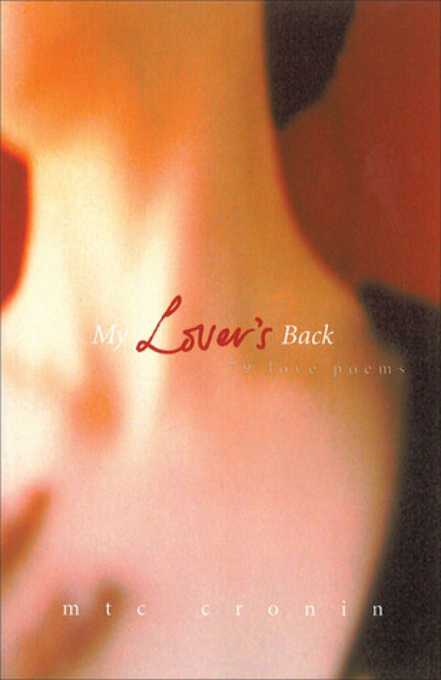 Lisa Gorton reviews ‘My Lover’s Back: 79 Love Poems’ by M.T.C. Cronin and ‘Bestiary’ by Coral Hull