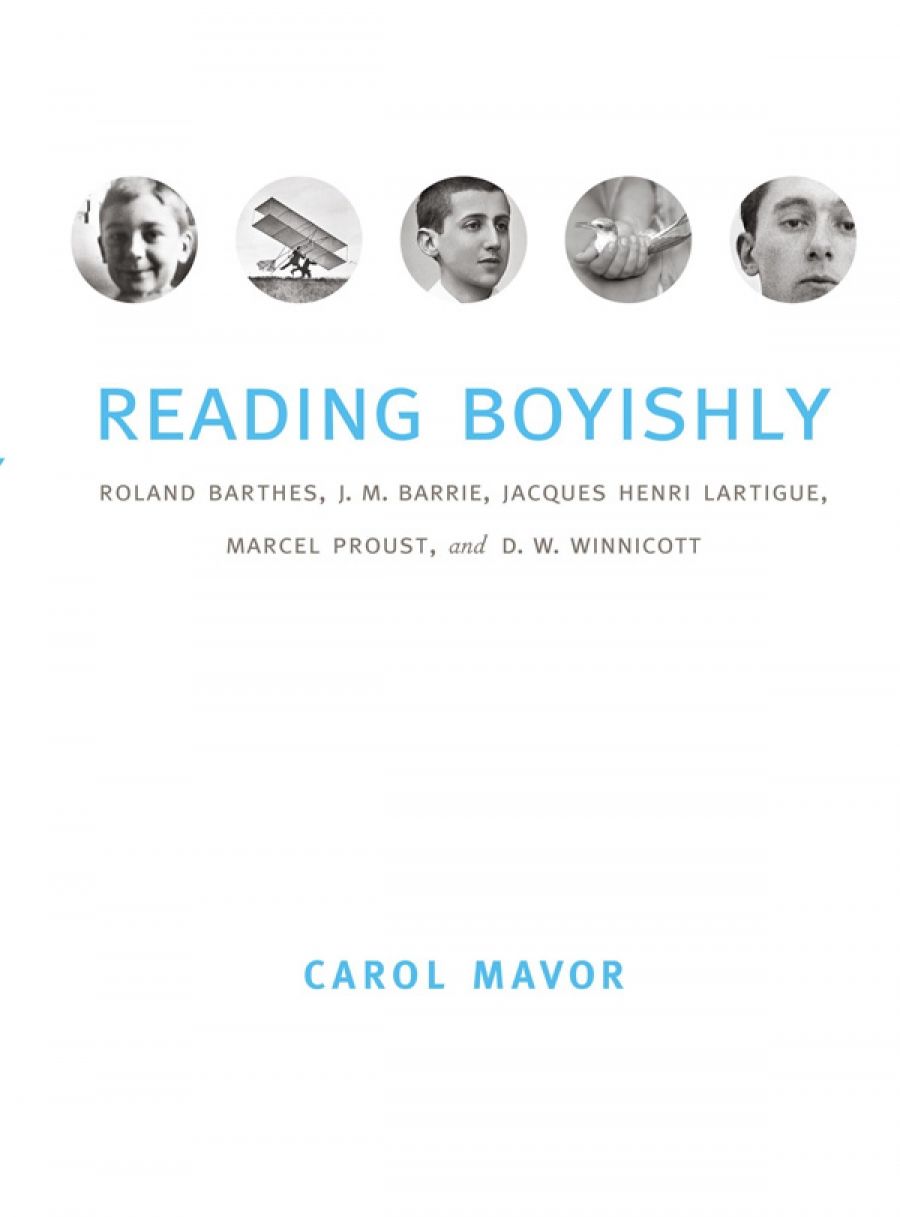 Geordie Williamson reviews  Reading Boyishly: Roland Barthes, J.M. Barrie, Jacques Henri Lartigue, Marcel Proust and D.W. Winnicott by Carol Mavor