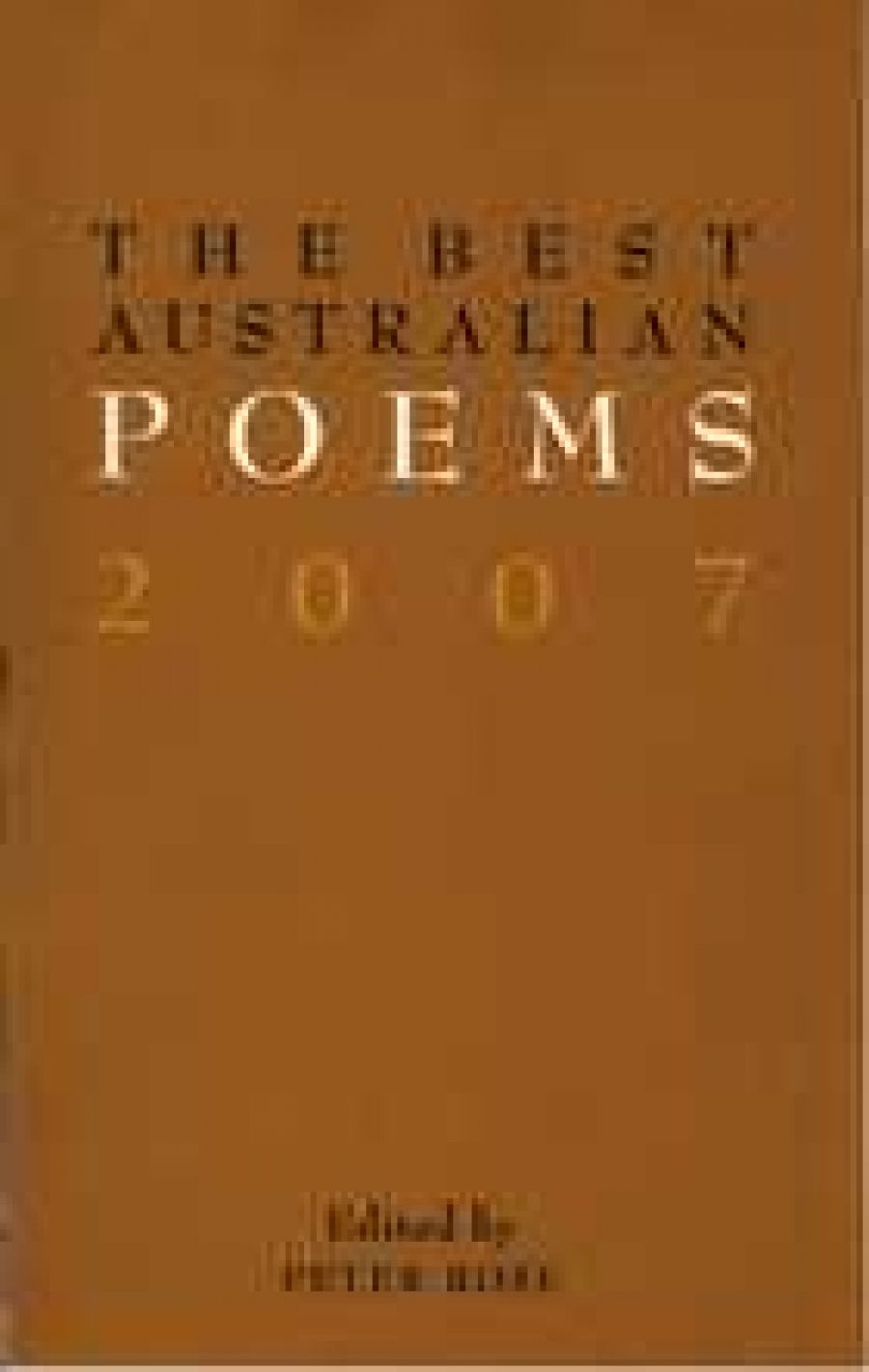 Gregory Kratzmann reviews The Best Australian Poems 2007 edited by Peter Rose and The Best Australian Poetry 2007 edited by John Tranter