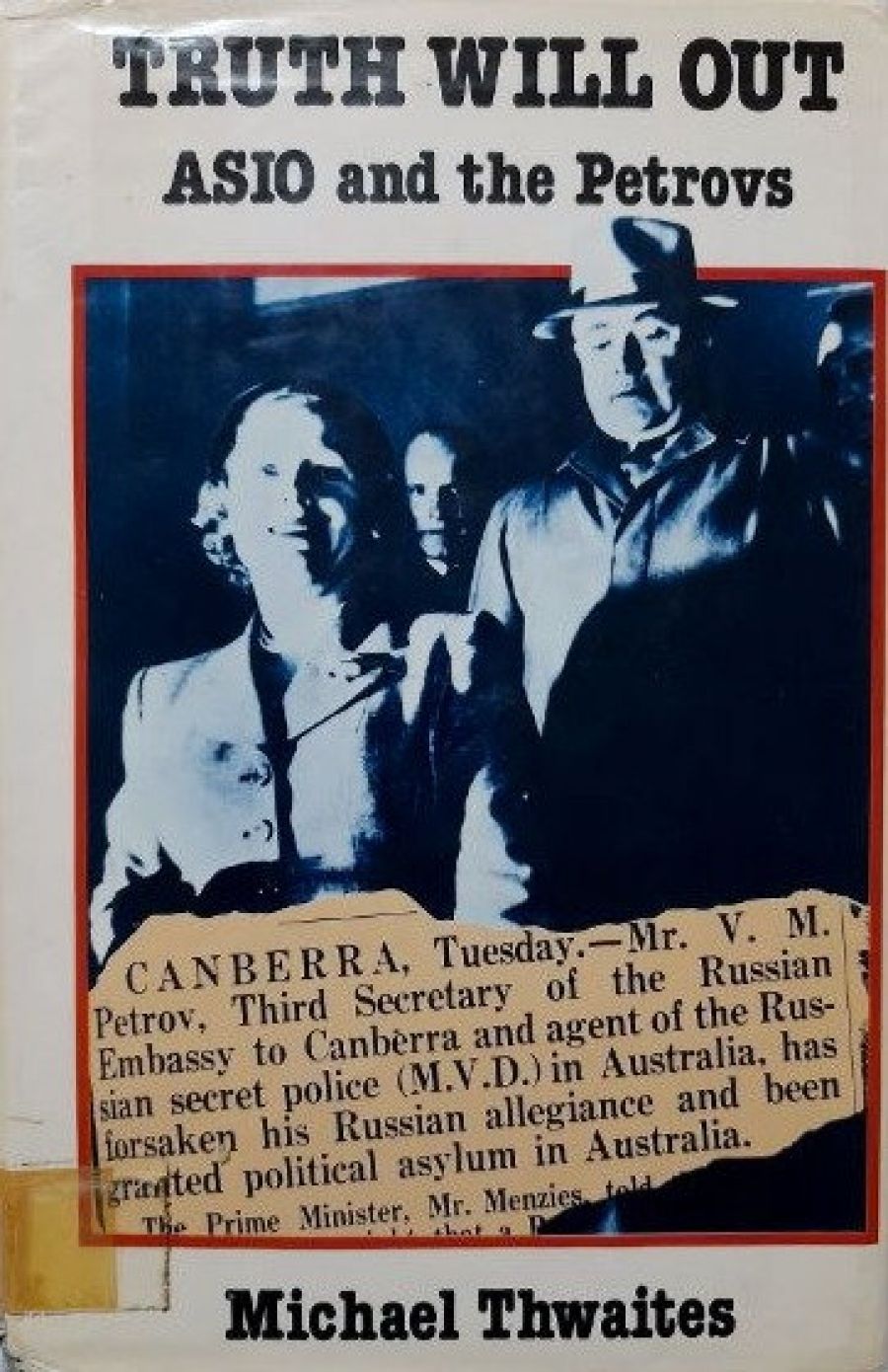 John Stubbs reviews Truth Will Out: ASIO and the Petrovs by Michael Thwaites