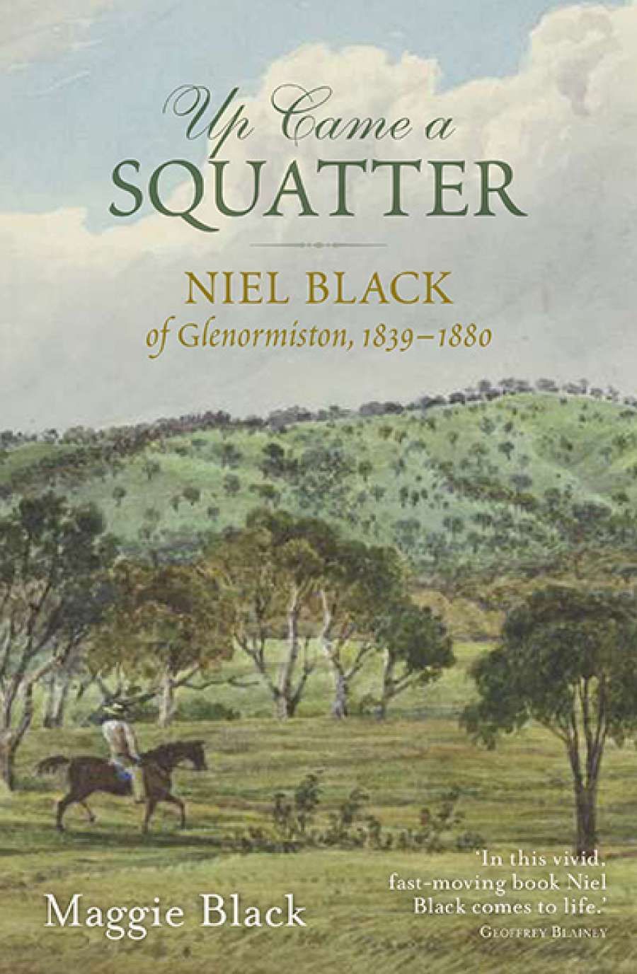 John Arnold reviews Up Came a Squatter: Niel Black of Glenormiston, 1839–1880 by Maggie Black