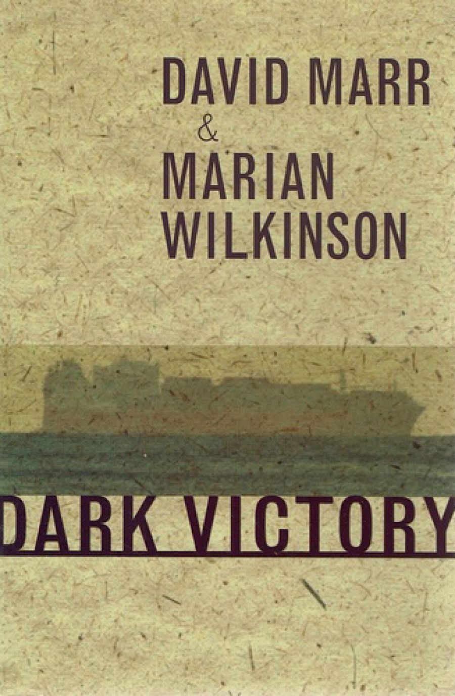 Morag Fraser reviews Dark Victory by David Marr and Marian Wilkinson and Don’t Tell the Prime Minister by Patrick Weller