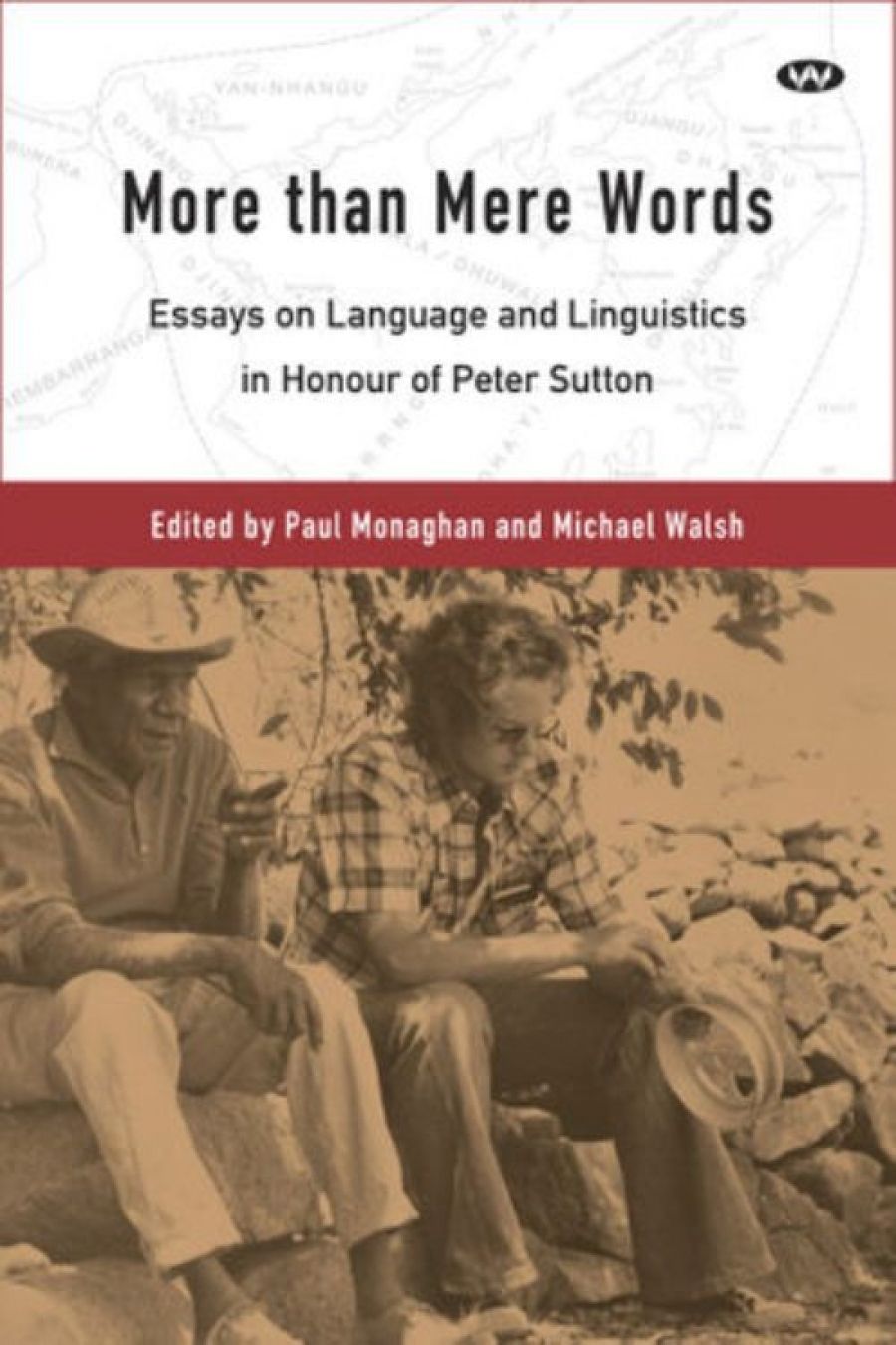 Stephen Bennetts reviews More Than Mere Words edited by Paul Monaghan and Michael Walsh and Ethnographer and Contrarian edited by Julie D. Finlayson and Frances Morphy