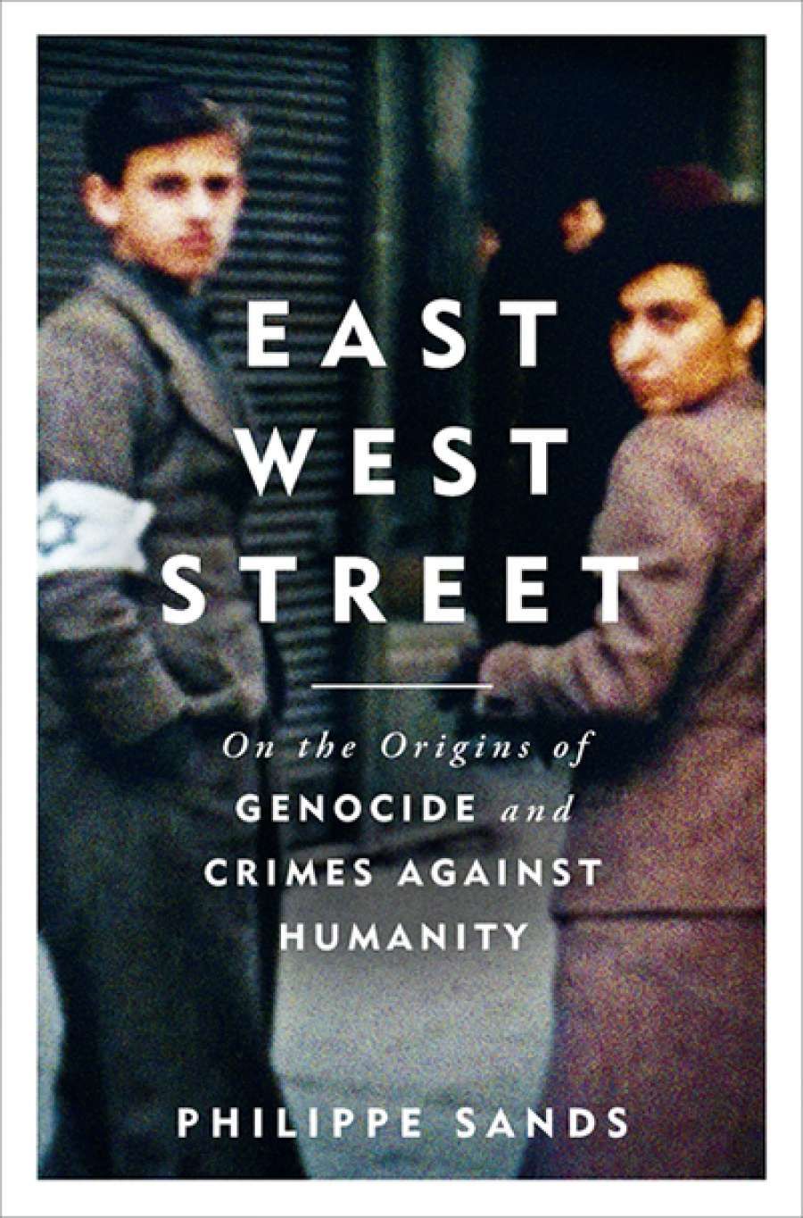 Neil Kaplan reviews East West Street: On the origins of genocide and crimes against humanity by Philippe Sands