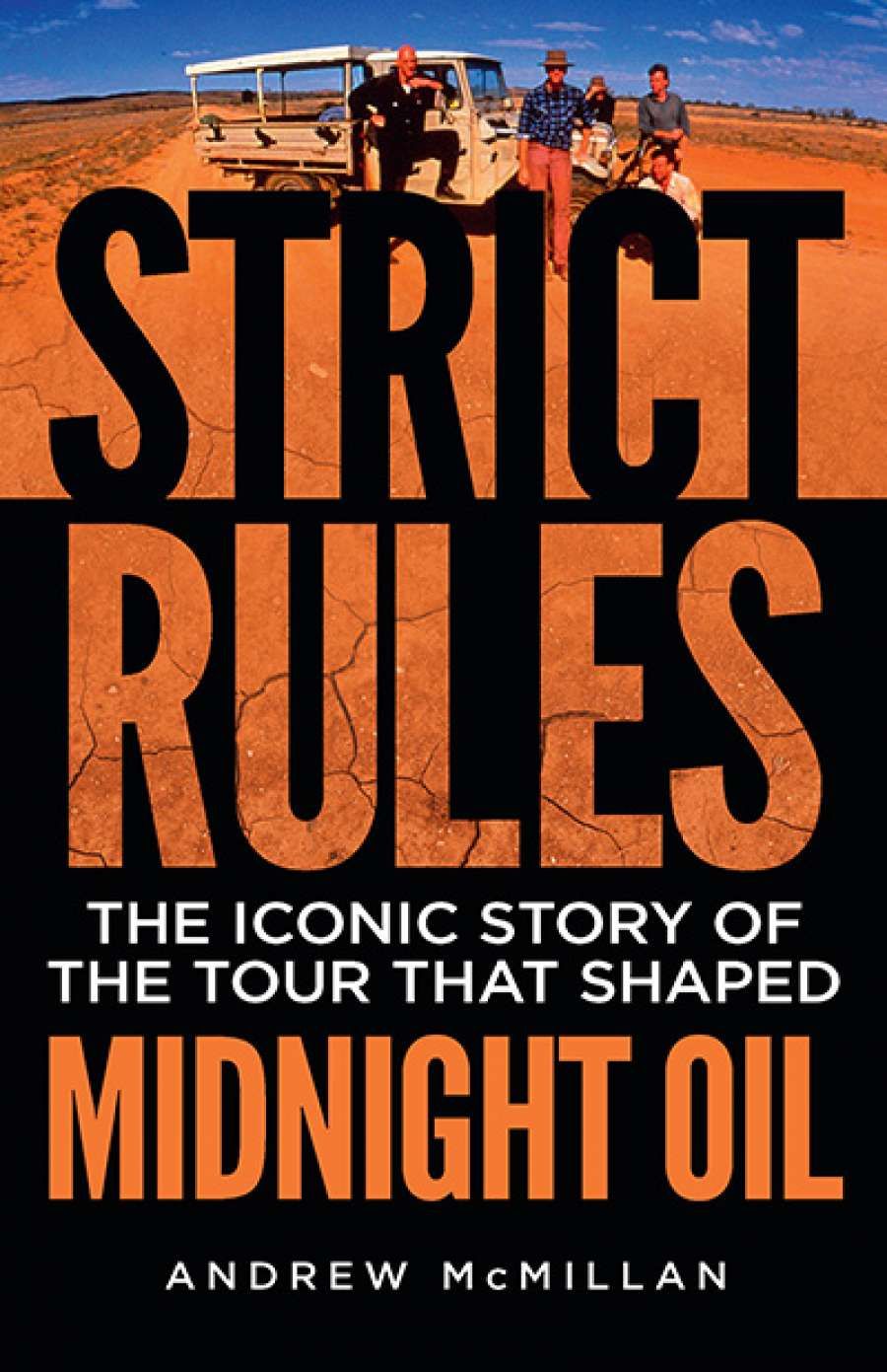 Gareth Hipwell reviews Strict Rules: The iconic story of the tour that shaped Midnight Oil by Andrew McMillan