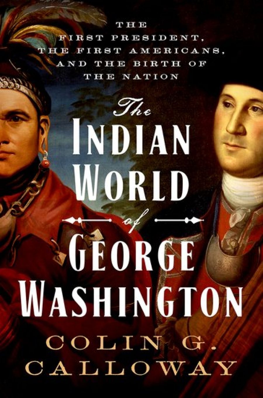 Joshua Specht reviews The Indian World of George Washington: The first president, the first Americans, and the birth of the nation by Colin G. Calloway