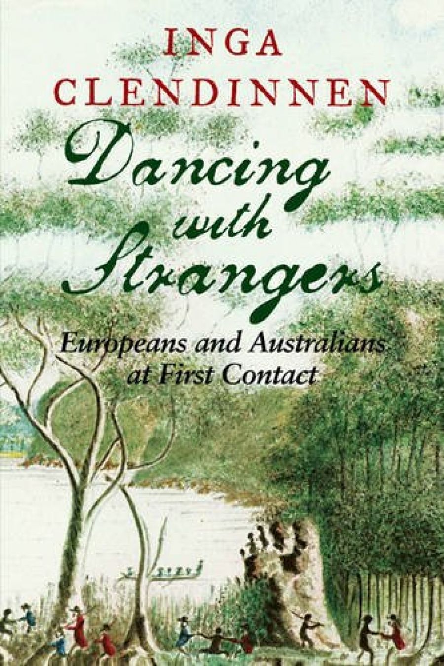 Alan Atkinson reviews Dancing with Strangers by Inga Clendinnen