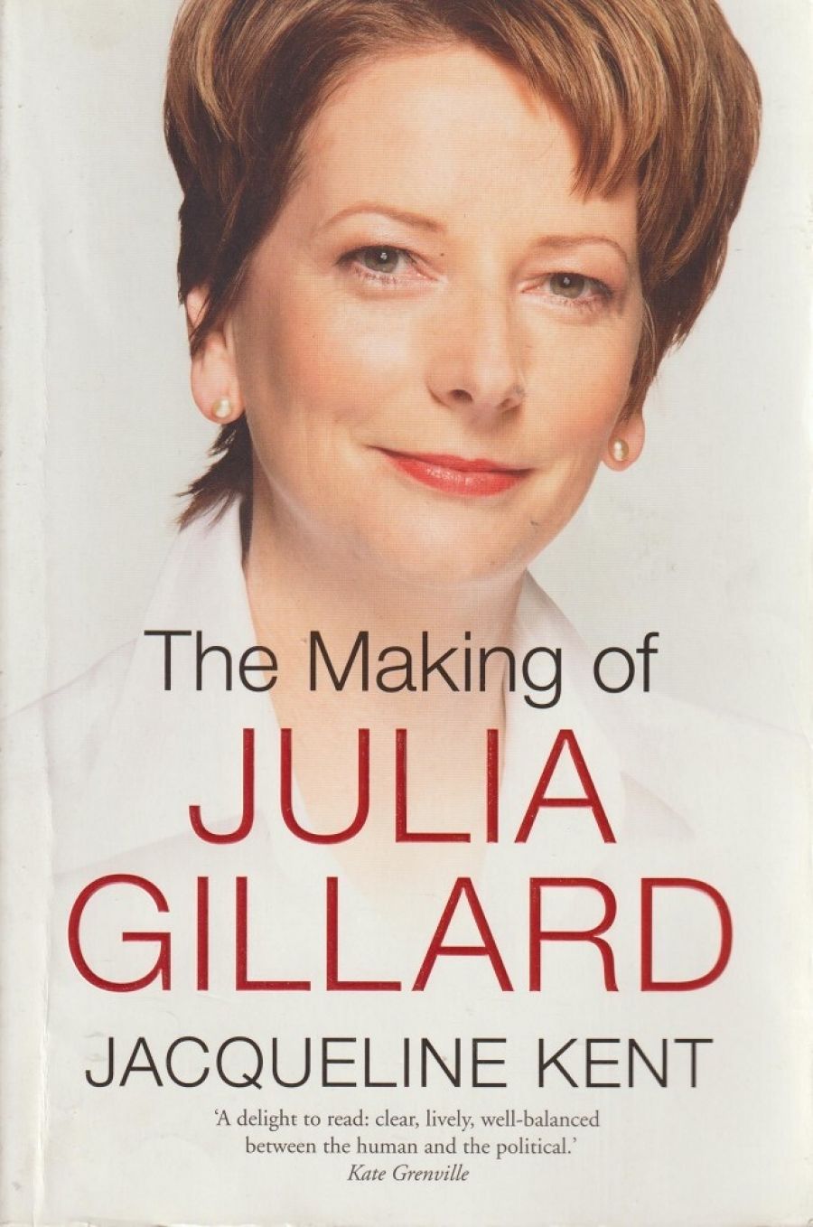Peter Mares reviews The Making of Julia Gillard by Jacqueline Kent