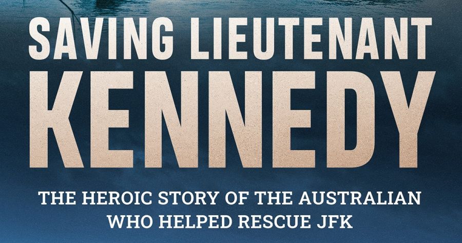Nick Hordern reviews Saving Lieutenant Kennedy: The heroic story of the Australian who helped rescue JFK by Brett Mason