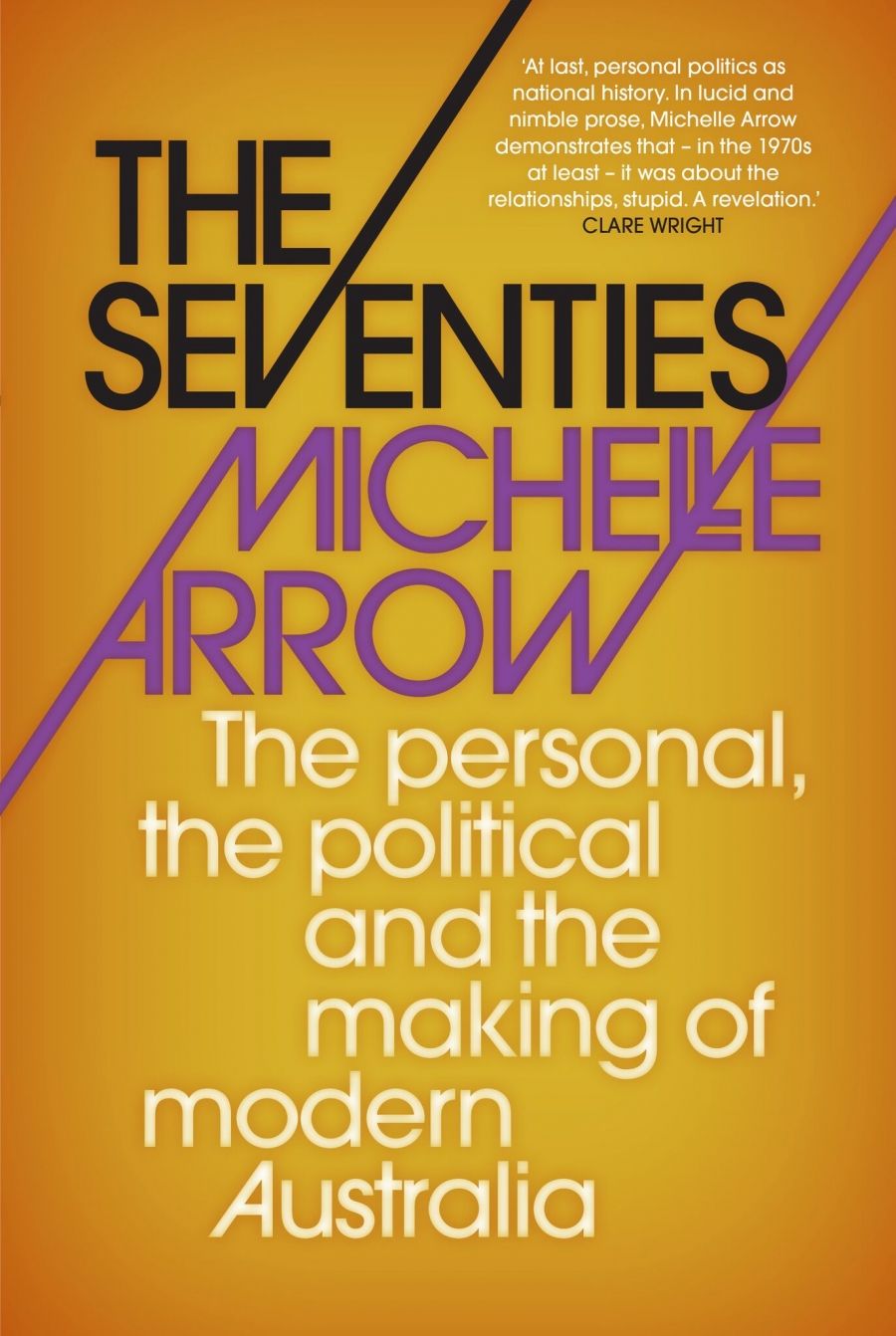 Zora Simic reviews The Seventies: The personal, the political and the making of modern Australia by Michelle Arrow