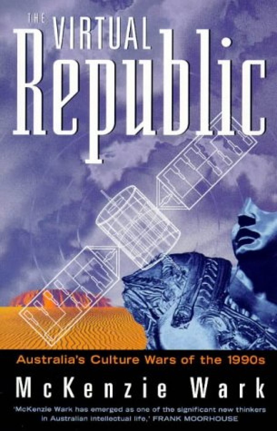 Gerard Windsor reviews The Virtual Republic: Australia’s culture wars of the 1990s by McKenzie Wark