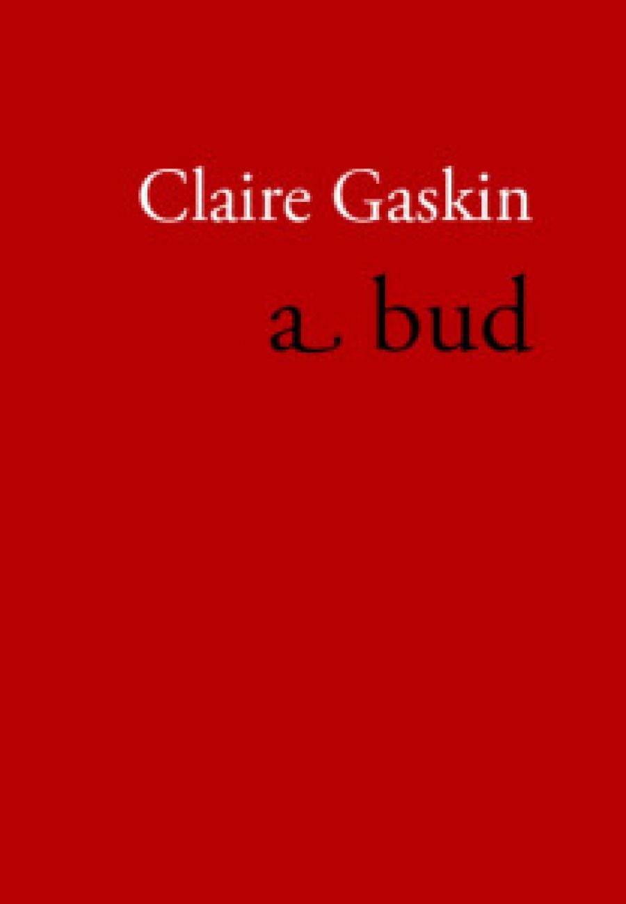 Gig Ryan reviews A Bud by Claire Gaskin and Cube Root of Book by Paul Magee